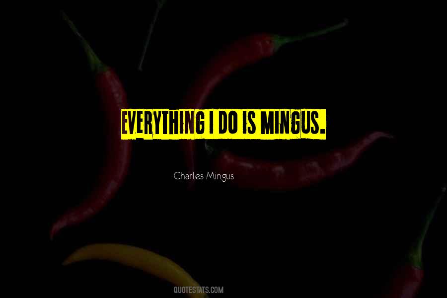 Mingus Quotes #1817915