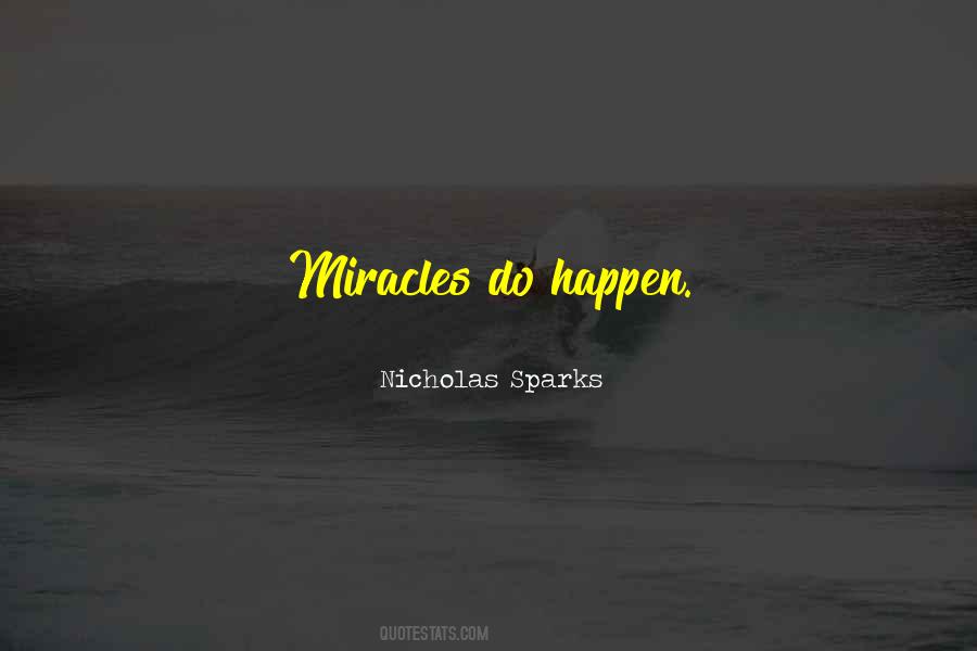 Miracles Do Happen Quotes #1476622