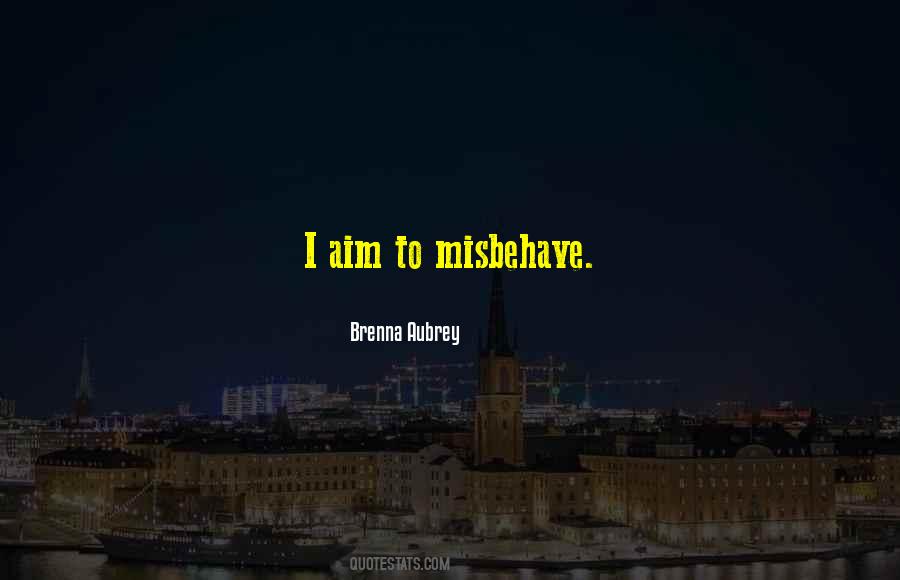 Misbehave Quotes #1165546