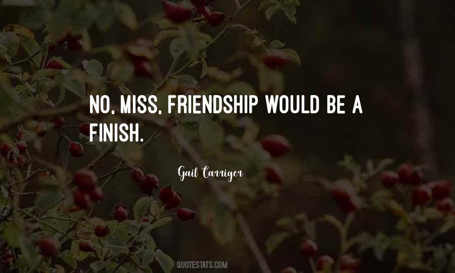 Miss Friendship Quotes #1743524