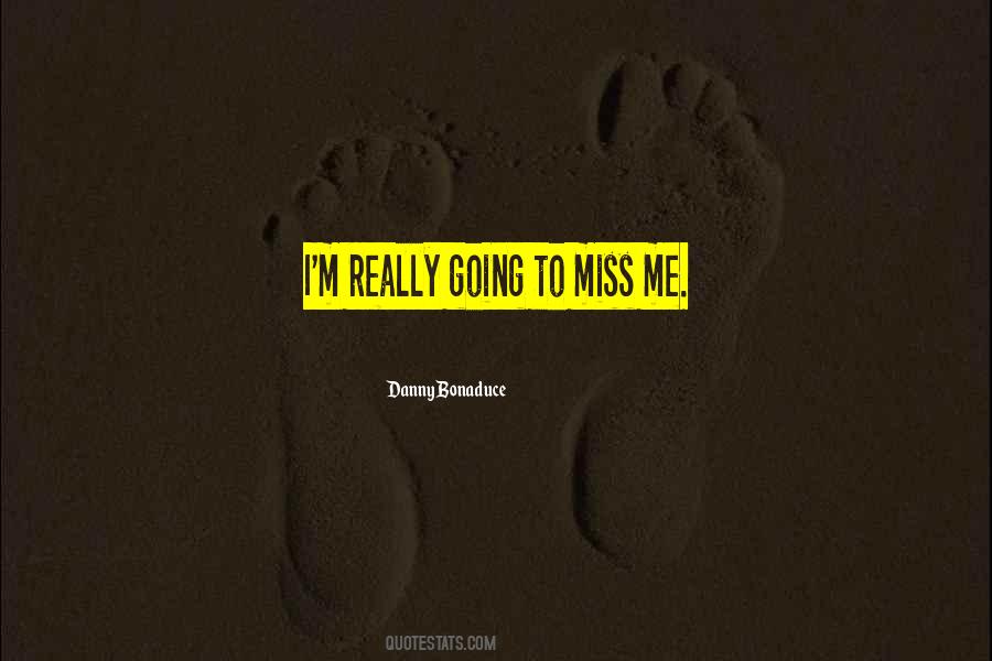 Miss Me Quotes #537006