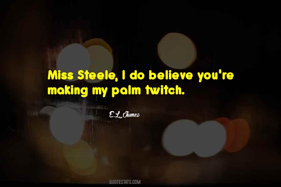 Miss Steele Quotes #173710