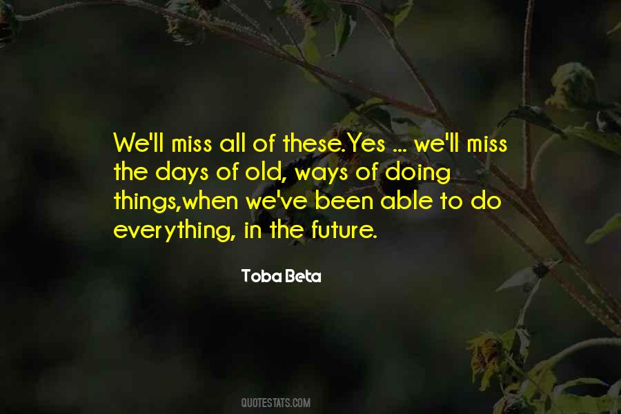 Miss The Days Quotes #1247795