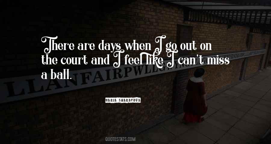 Miss The Days Quotes #1345394