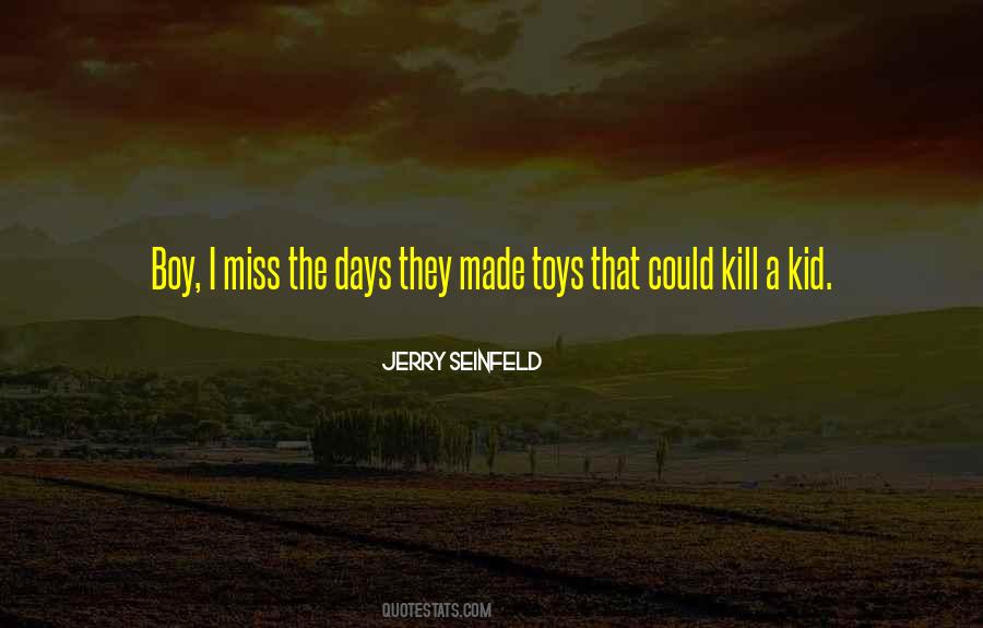 Miss The Days Quotes #142949