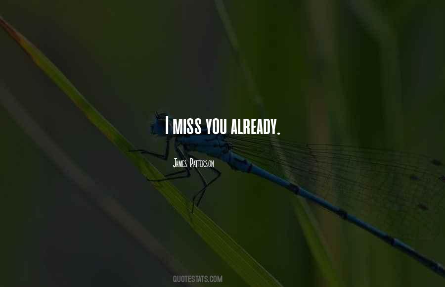 Miss You Already Quotes #1127317