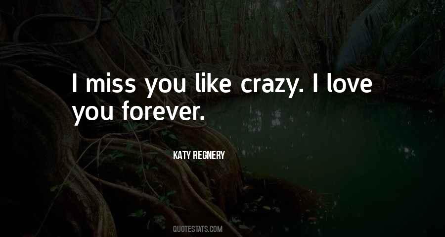 Miss You Like Crazy Quotes #600197