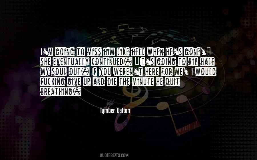 Miss You When You're Not Here Quotes #39471
