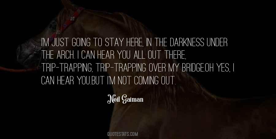 Quotes About Coming Out Of The Darkness #1185723