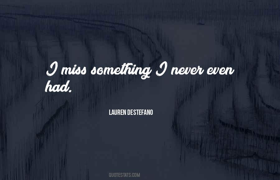 Missing Something I Never Had Quotes #1006455