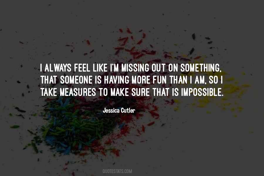 Missing The Fun Quotes #1520854