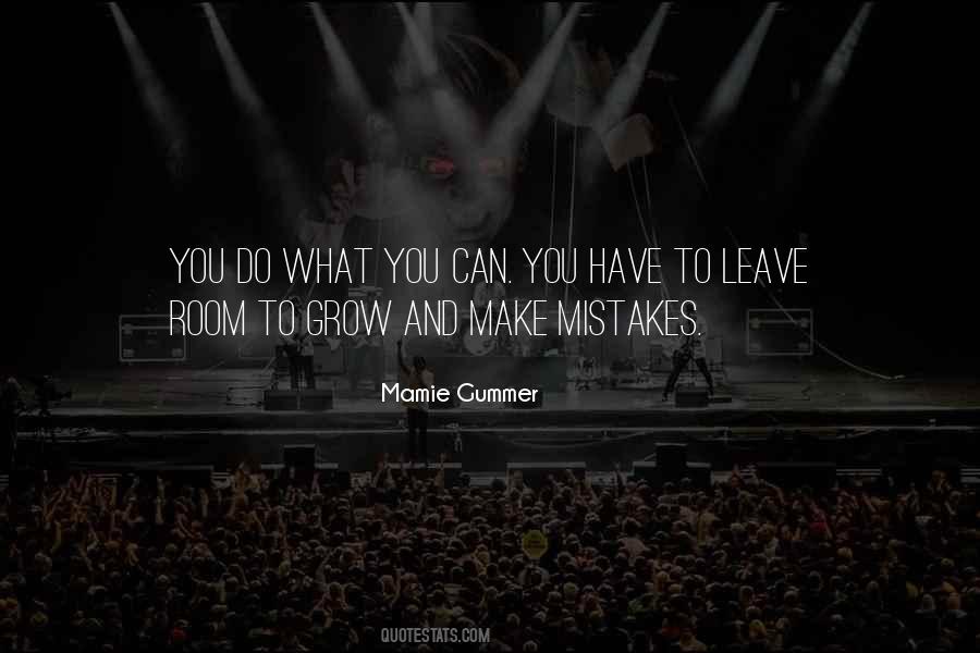 Mistakes Grow Quotes #378926