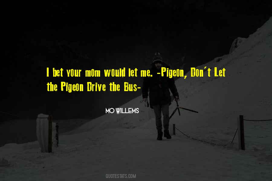 Mo Willems Pigeon Quotes #724008