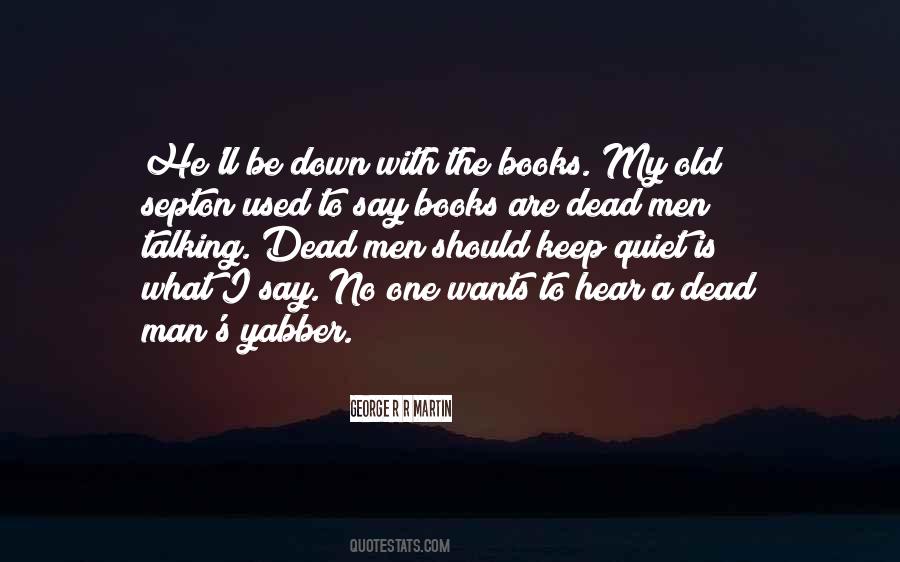 Quotes About Talking To The Dead #1034214 Quotes About Talking To The Dead #1034214