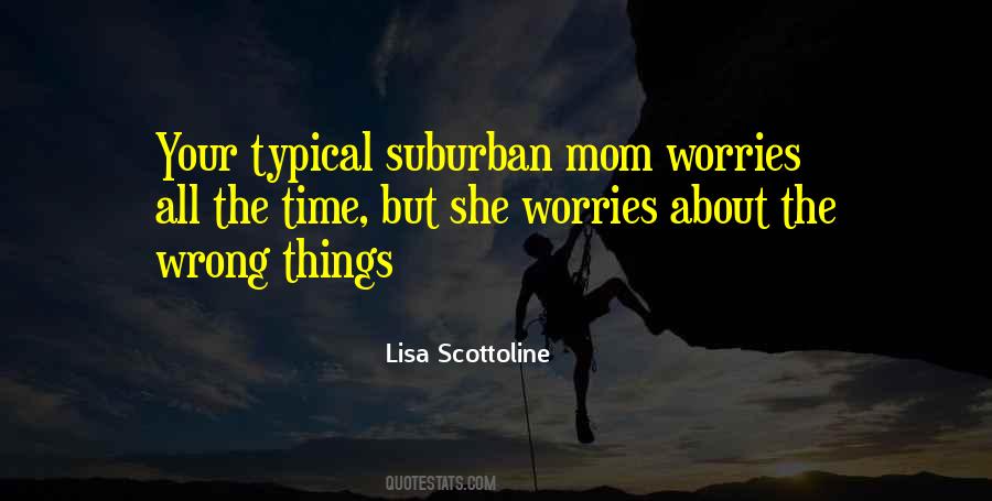 Mom Worries Quotes #1088281