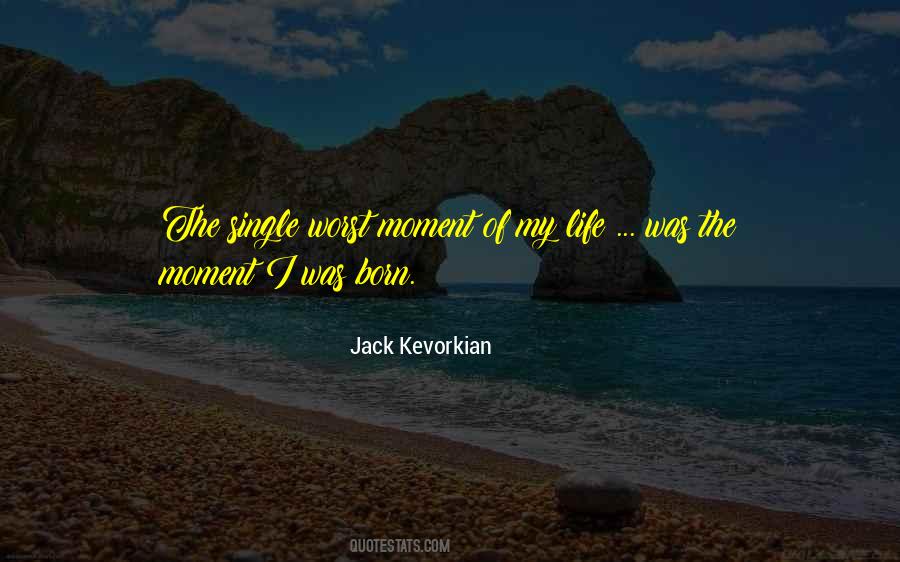 Moment Of My Life Quotes #988240