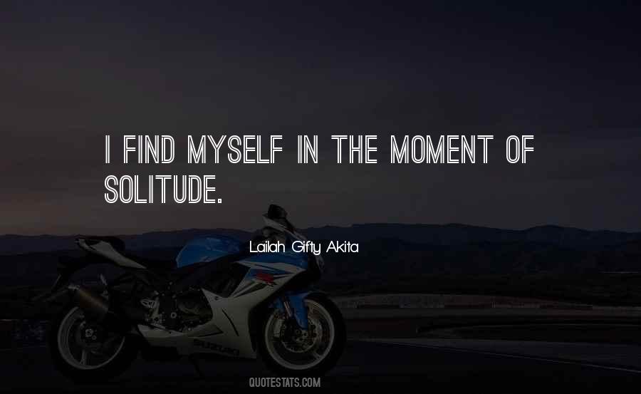 Moment Of Solitude Quotes #1086195