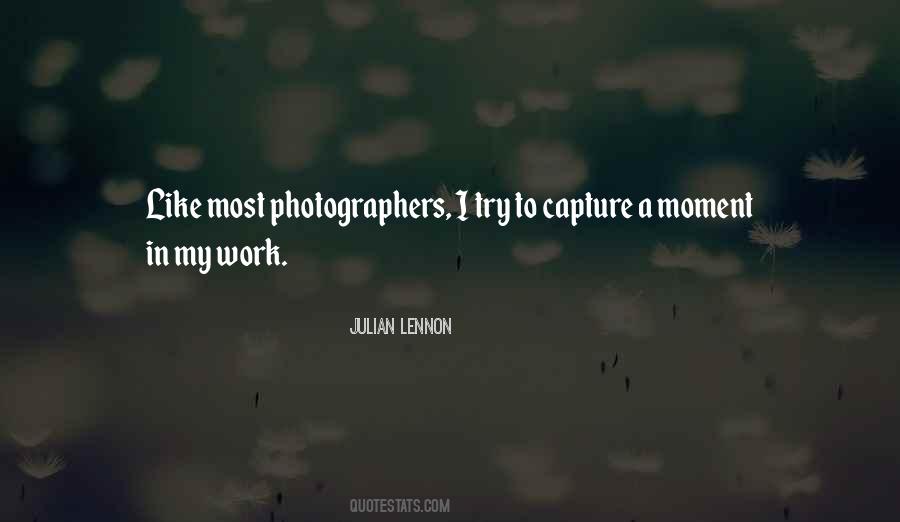 Moment To Capture Quotes #1140246