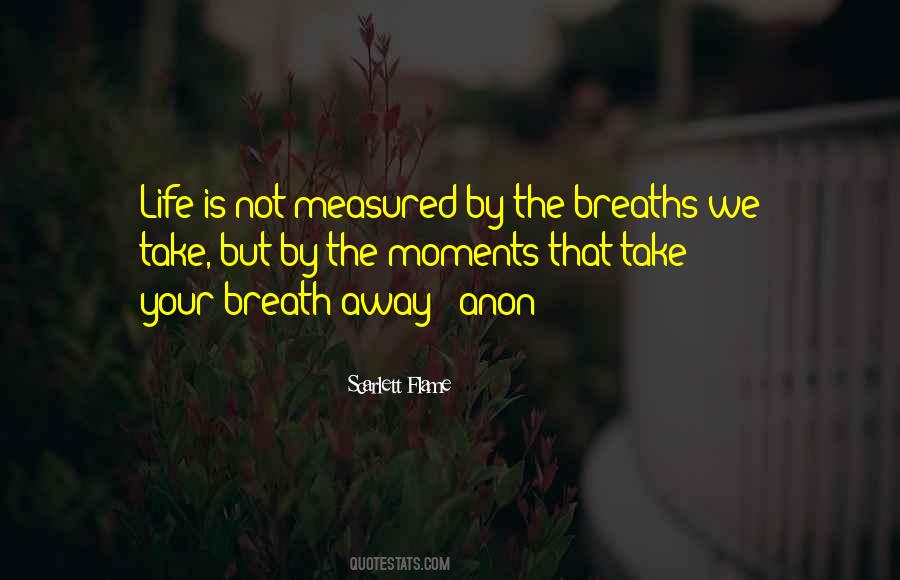 Moments That Take Your Breath Away Quotes #178148