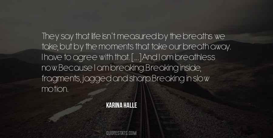 Moments That Take Your Breath Away Quotes #762357