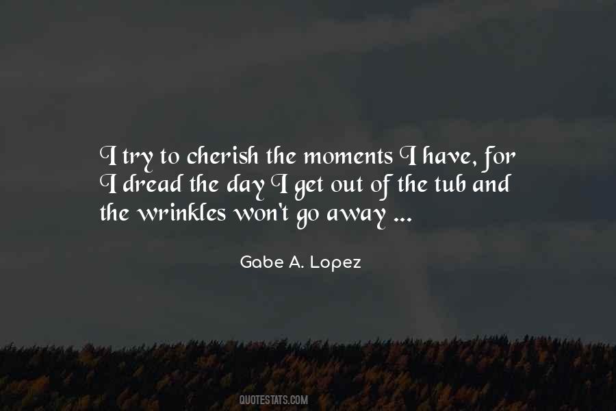 Moments We Cherish Quotes #929869
