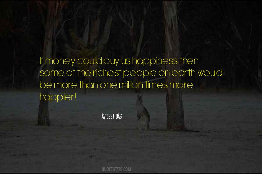Money Can't Buy Us Happiness Quotes #1081875