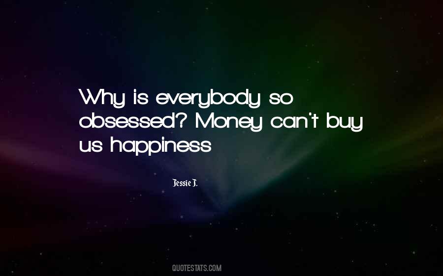 Money Can't Buy Us Happiness Quotes #1486680