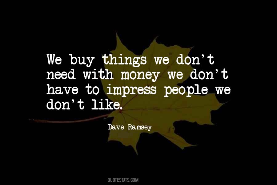 Money Can't Buy Us Happiness Quotes #372376