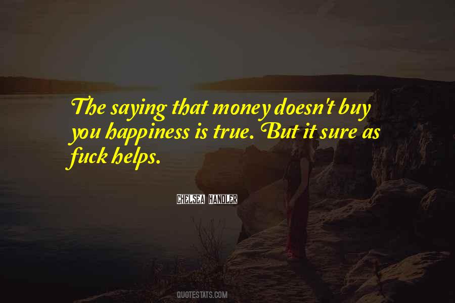 Money Can't Buy Us Happiness Quotes #376013