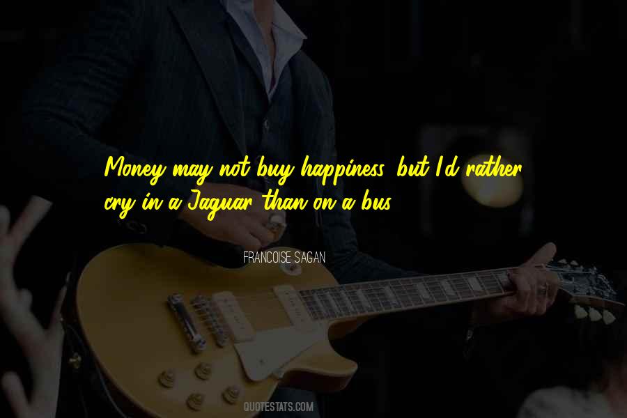 Money Can't Buy Us Happiness Quotes #381299