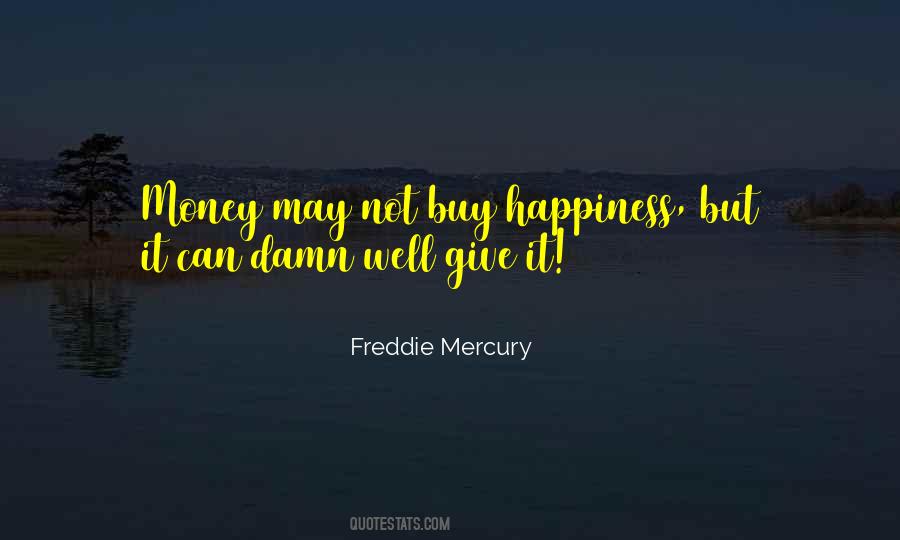 Money Can't Buy Us Happiness Quotes #401079