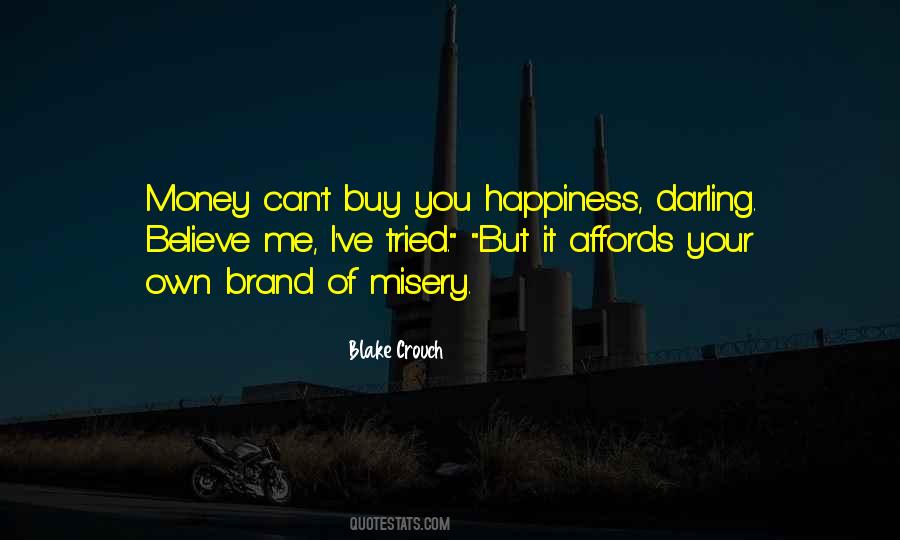 Money Can't Buy You Happiness Quotes #1144933