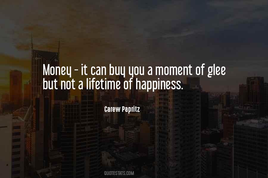 Money Can't Buy You Happiness Quotes #1443258