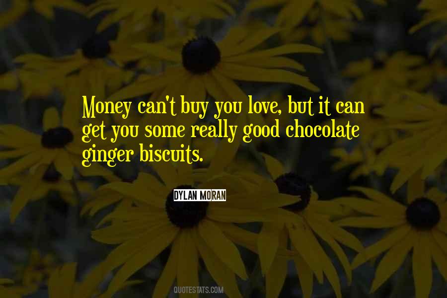 Money Can't Buy You Love Quotes #294564