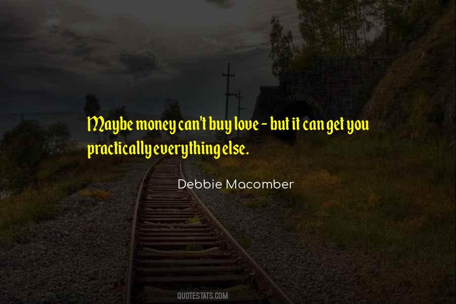 Money Can't Buy You Love Quotes #801968