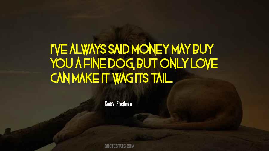 Money Can't Buy You Love Quotes #908662