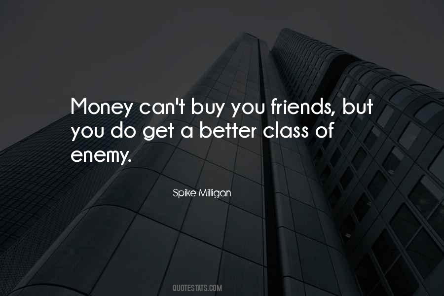 Money Can't Buy You Quotes #1731400