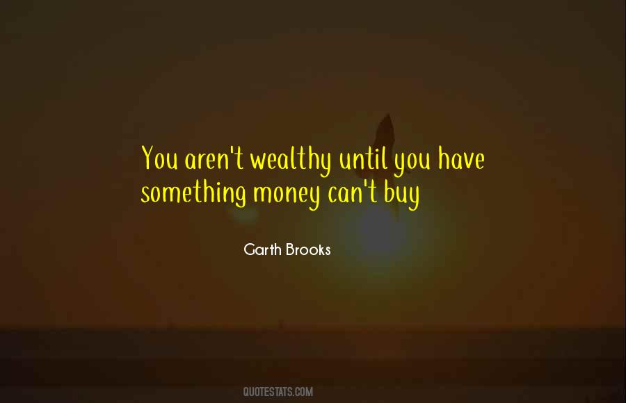 Money Can't Buy You Quotes #332535