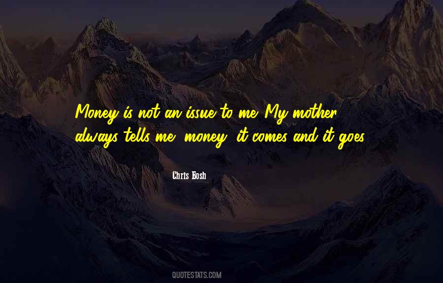 Money Comes And Goes Quotes #978584