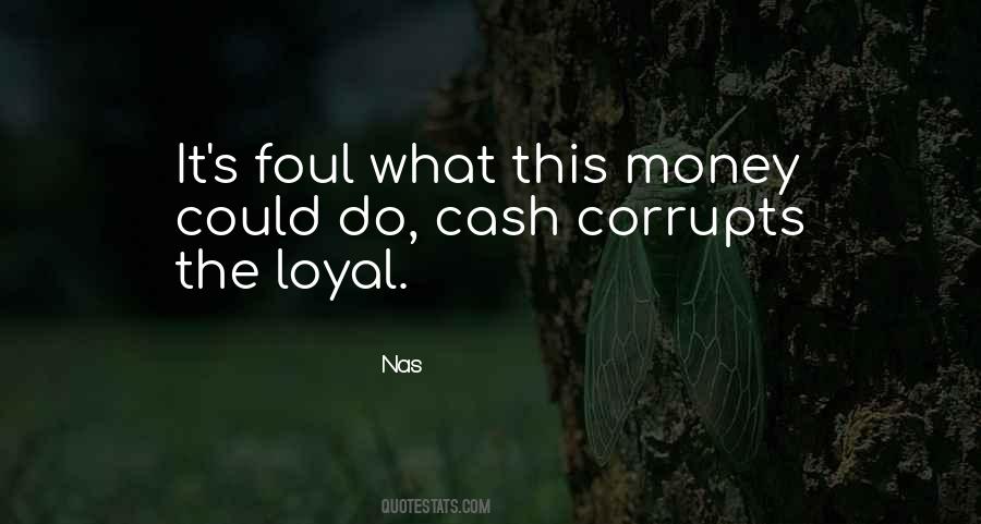 Money Corrupts Quotes #1404450