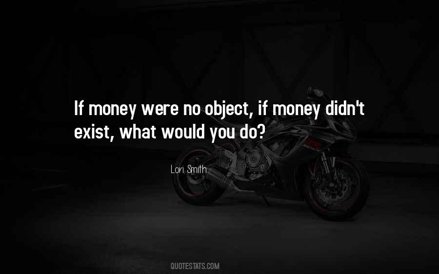 Money Is Just An Object Quotes #1490887