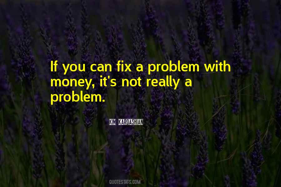 Money Is Not A Problem Quotes #332253