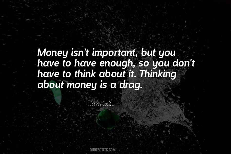 Money Is Very Important Quotes #171717