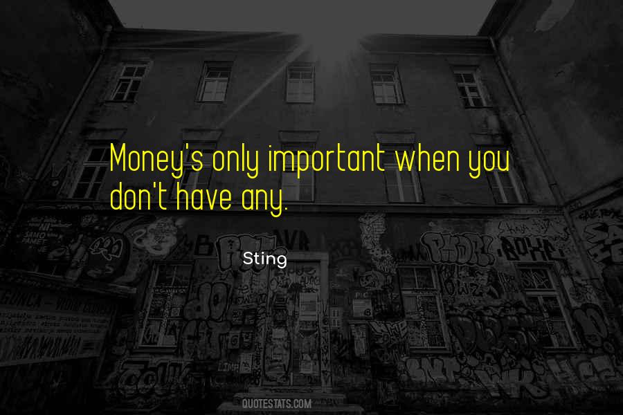 Money Is Very Important Quotes #216420