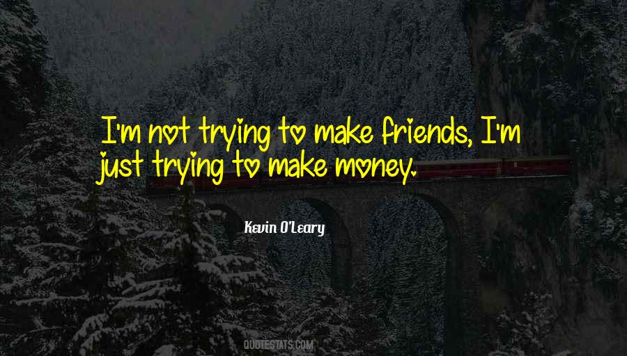 Money Make Friends Quotes #120603