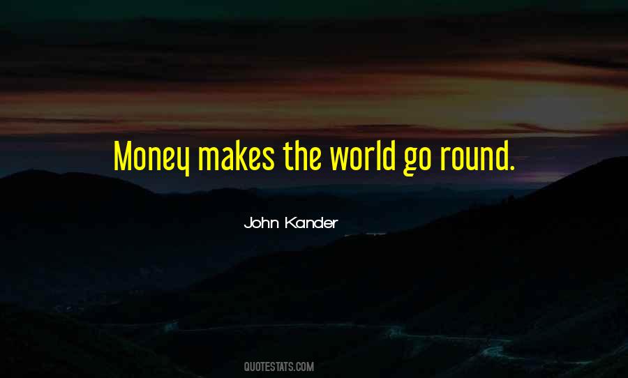 Money Makes Quotes #91932