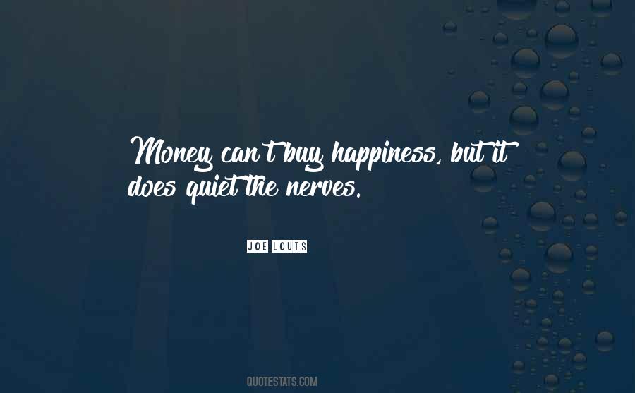 Money May Not Buy Happiness Quotes #181155