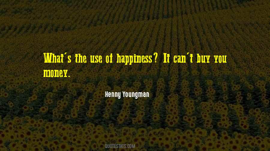 Money May Not Buy Happiness Quotes #229380