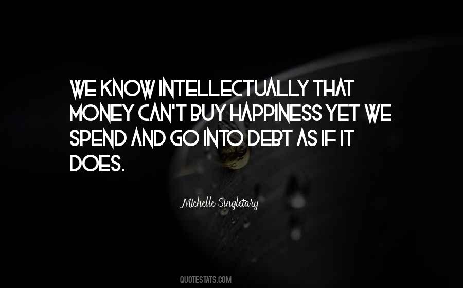Money May Not Buy Happiness Quotes #376473