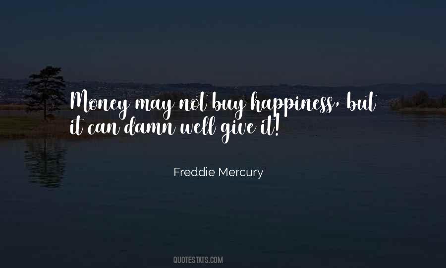 Money May Not Buy Happiness Quotes #401079